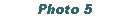 Text Box: Photo 5