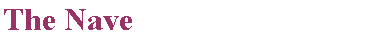 Text Box: The Nave