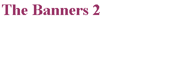 Text Box: The Banners 2