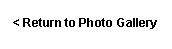 Text Box: < Return to Photo Gallery